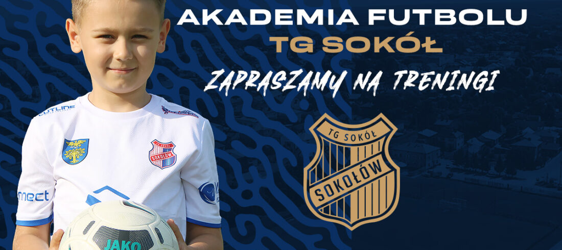 Nabór do Akademii Futbolu TG Sokół Sokołów Małopolski. Nowa Grupa - 2018