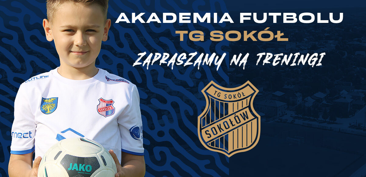 Nabór do Akademii Futbolu TG Sokół Sokołów Małopolski. Nowa Grupa - 2018